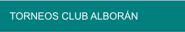TORNEOS CLUB ALBORÁN