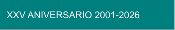 XXV ANIVERSARIO 2001-2026