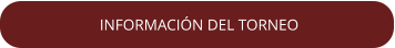 INFORMACIÓN DEL TORNEO