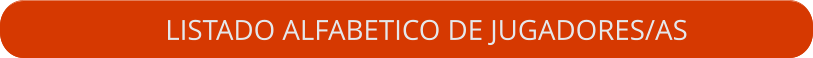 LISTADO ALFABETICO DE JUGADORES/AS