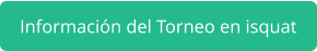 Información del Torneo en isquat