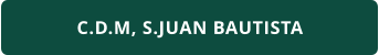 C.D.M, S.JUAN BAUTISTA